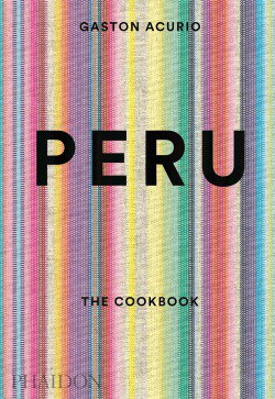 Peru the Cookbook, Gaston Acurio
