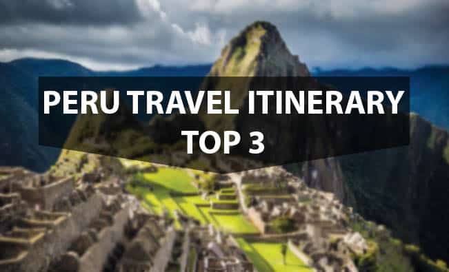 Peru Travel Itinerary - Top 3